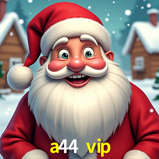 a44 vip