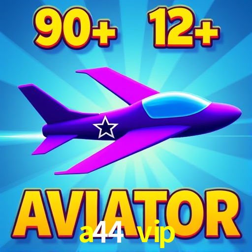 a44 vip login