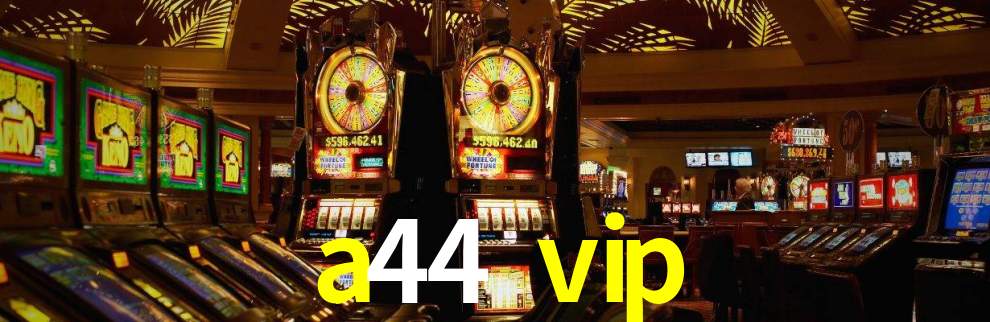 a44 vip login