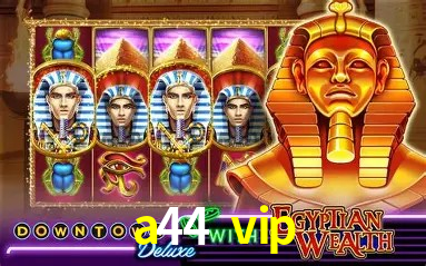 a44 vip
